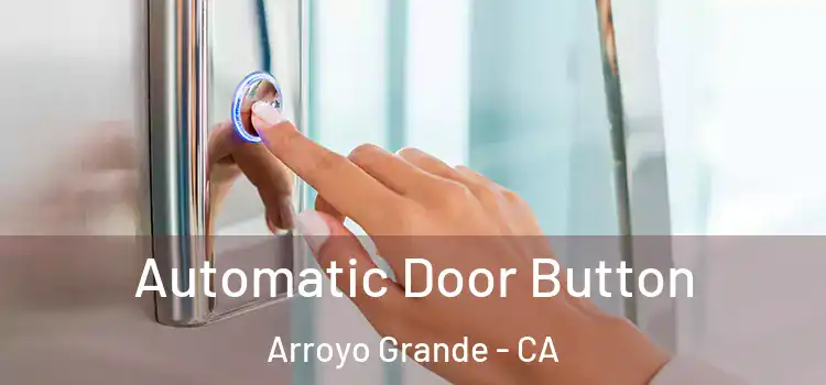  Automatic Door Button Arroyo Grande - CA