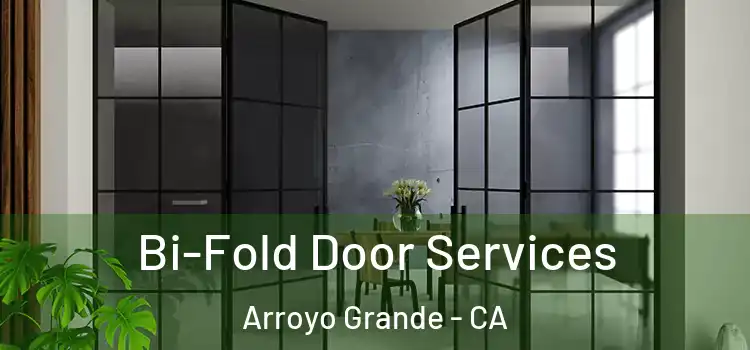 Bi-Fold Door Services Arroyo Grande - CA