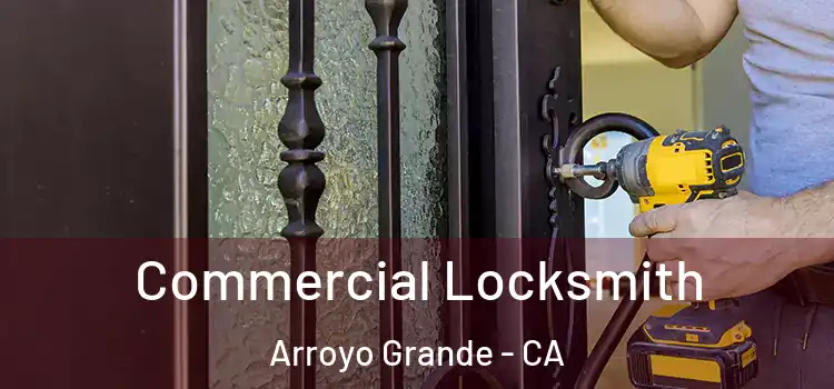 Commercial Locksmith Arroyo Grande - CA