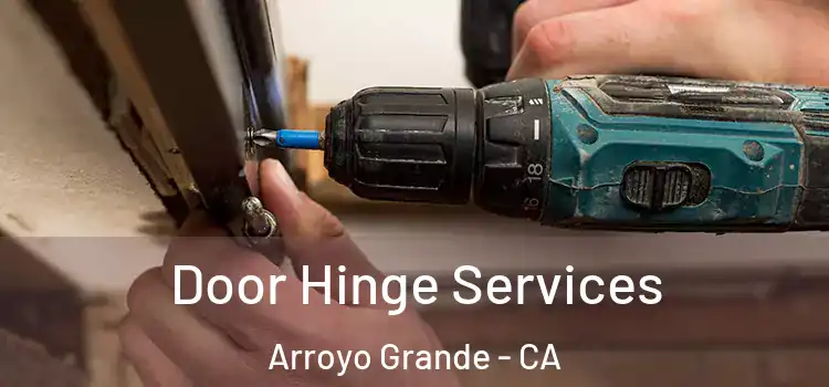 Door Hinge Services Arroyo Grande - CA