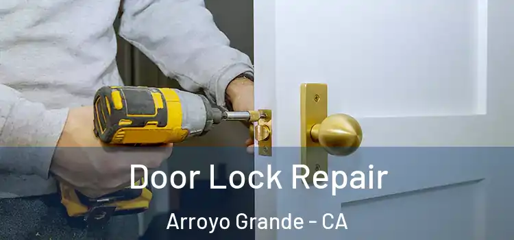 Door Lock Repair Arroyo Grande - CA