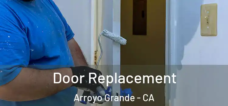 Door Replacement Arroyo Grande - CA