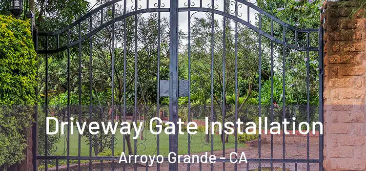  Driveway Gate Installation Arroyo Grande - CA
