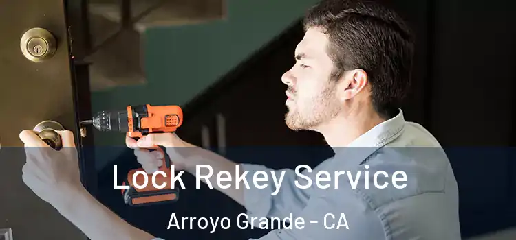 Lock Rekey Service Arroyo Grande - CA