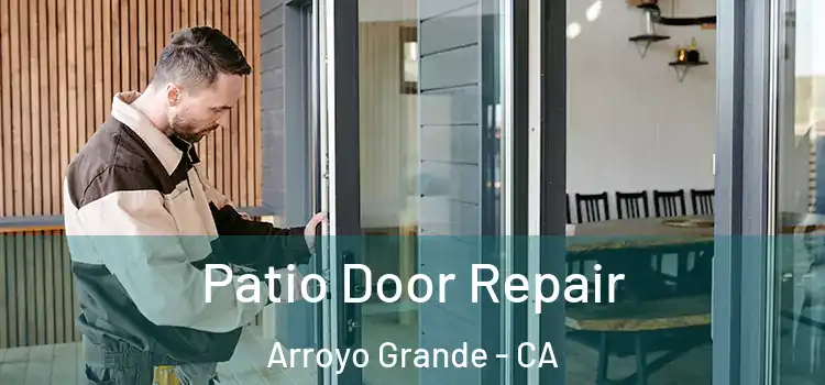 Patio Door Repair Arroyo Grande - CA