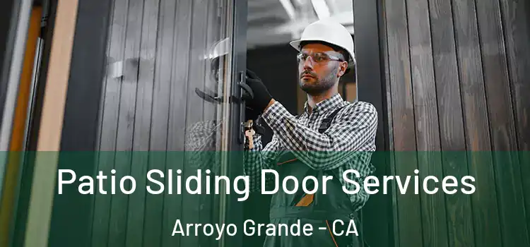 Patio Sliding Door Services Arroyo Grande - CA