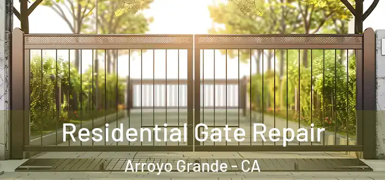 Residential Gate Repair Arroyo Grande - CA
