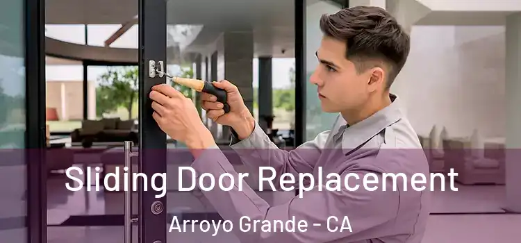 Sliding Door Replacement Arroyo Grande - CA