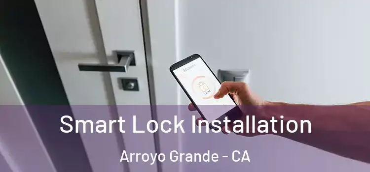 Smart Lock Installation Arroyo Grande - CA